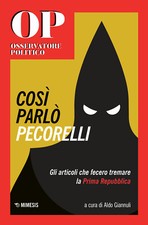 Cosi parlò Pecorelli. Gli articoli che fecero tremare la Prima Repubblica ...