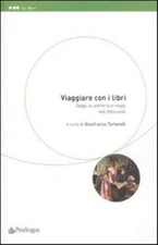 Viaggiare con i libri. Saggi su editoria e viaggi nell'Ottocento - Tortore...