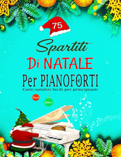 75 SPARTITI DI NATALE per PIANOFORTE - CANTI NATALIZI FACILI per PRINCIPIANTI: C