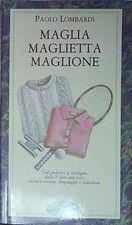 Lombardi MAGLIA, MAGLIETTA, MAGLIONE. EDIZ. ILLUSTRATA Idea Libri 1985