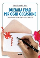 Duemila Frasi per ogni occasione, cosa dire e scrivere per ogni occorrenza