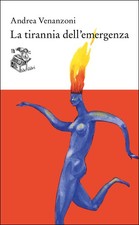 tirannia dell'emergenza venanzoni andrea 9791280447210