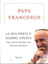 LA MIA PORTA E' SEMPRE APERTA BERGOGLIO JORGE MARIO RIZZOLI 2013 