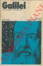 DOTTI Ugo - Galilei. La vita il pensiero i testi esemplari.