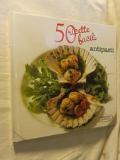 50 RICETTE FACILI ANTIPASTI A cura dell’Academia Barilla Edizioni White Star da