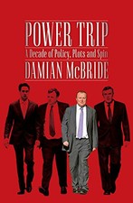 Power Trip: A Decade of Policy, Plots and Spin by Damian McBride Book The Cheap