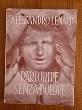 Partorire senza dolore - Dr. Alessandro Lenard - Ed. Mediterranea 1950