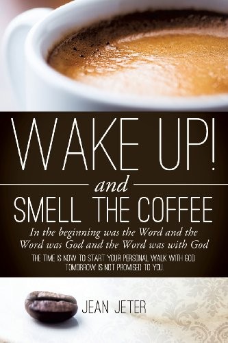 Wake and smell the - wake,