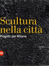 Scultura nella città - aa.vv..,
