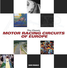 The Classic Motor-racing Circuits of Europe by David Venables Hardback Book The