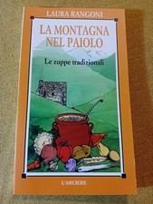 Laura Rangoni " LA MONTAGNA NEL PAIOLO " LE ZUPPE TRADIZIONALI- CUCINA- PIEMONTE