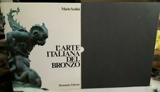 Scalini L'ARTE ITALIANA DEL BRONZO 1000 - 1700 ed. Bramante 1988
