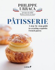 Patisserie : French Pastry Master Class, Hardcover by Urraca, Philippe; Couli...