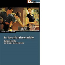 LA DOMESTICAZIONE SOCIALE. di