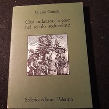 COSI ANDAVANO LE COSE NEL SECOLO SEDICESIMO - CANCILA ORAZIO