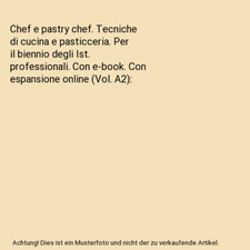 Chef e pastry chef. Tecniche di cucina e pasticceria. Per il biennio degli Ist. 