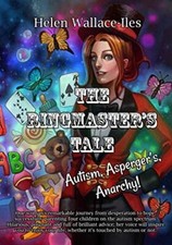 Autism, Asperger's, Anarchy! The Ringmaster's Tale: The truth about autism, Asp