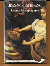 CRONACHE NAPOLETANE JEAN NOEL SCHIFANO TULLIO PIRONTI EDITORE 1992
