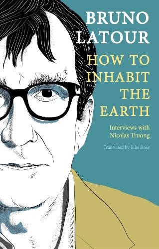 Bruno latour how inhabit - bruno,