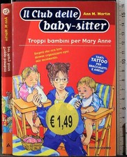 IL CLUB DELLE BABY-SITTER. TROPPI BAMBINI PER MARY ANNE. ANN MARTIN. MONDADORI.