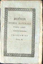 BUFFON STORIA NATURALE TOMO LXXV VEGETABILI TOMO II DA RILEGARE AA.VV.  1825 
