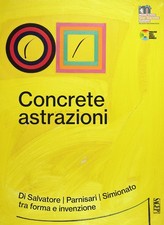 Concrete Astrazioni di Salvatore | Parnisari | Simionato  tra forma e invenzione