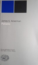 James S. Ackerman - Palladio - Einaudi - 2000