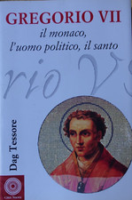 Gregorio VII. Il monaco, l'uomo politico, il santo. Dag Tessore ed. Città Nuova