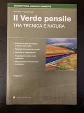 Progettazione e manutenzione del verde pensile. Tr...nica e natura