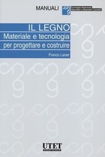 Libro Nuovo - Franco Laner - Il Legno. Materiale E Tecnologia Per Progettare E C