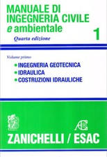 Manuale di ingegneria civile. Vol. 1: Ingegneria geotecnica. Idraulica. Costr...