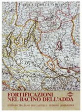 Fortificazioni nel Bacino dell'Adda ISTITUTO ITALIANO DEI CASTELLI LOMBARDIA