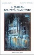 Il sorriso dell'età d'argento - Cajati Gabriella, Cappellina Gianfranco