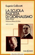 LA SCUOLA FASCISTA DI GIORNALISMO 1930 1933 di Gallavotti 1982 SugarCo Libro
