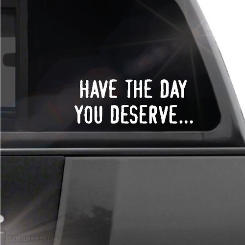 Have the day - , you