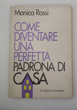 Come Diventare Una Perfetta Padrona Di Casa di Monica Rossi