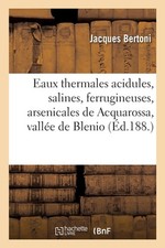 Les Eaux Thermales Acidules, Salines, Ferrugineuses, Arsenicales, Avec Litine de