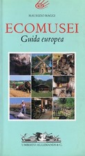 MAGGI Maurizio, Ecomusei. Guida Europea. Allemandi, 2002