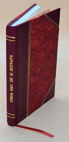 Napoleon his own words from - his,