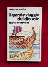 JACQUES DE MATHIEU - IL GRANDE VIAGGIO DEL DIO SOLE - ED. MEDITERRANEE