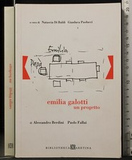 EMILIA GALOTTI UN PROGETTO. BERDINI, FALLAI. BIBLIOTHECA ARETINA.