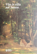 BONELLI CONENNA, PACINI - Vita in villa nel senese: dimore, giardini e fattorie