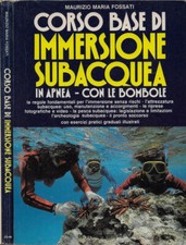 Corso base di immersione subacquea. In apnea - Con le bombole. le regole fondame