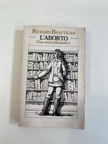 Richard brautigan aborto - richard, l'aborto
