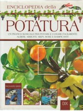 ENCICLOPEDIA DELLA POTATURA UN PRATICO MANUALE PER POTARE RICHARD BIRD 2009 P256