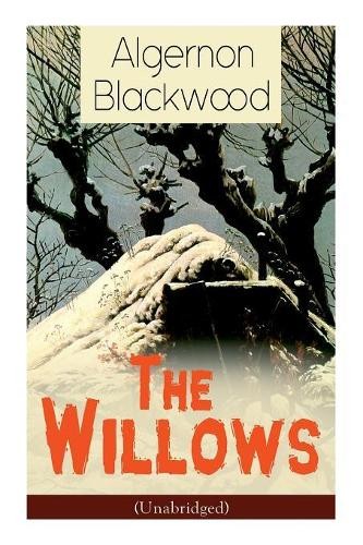 Algernon blackwood the willows - blackwood,