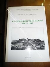 LA DIFESA DELL'ARCO ALPINO 1861-1940 MASSIMO ASCOLI FLAVIO RUSSO FORTI FOTO