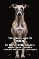 The Ultimate Whippet Handbook