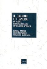 Daniela Minerva - Silvio Monfardini = IL BAGNINO E I SAMURAI = RICERCA BIOMEDICA