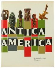 ANTICA AMERICA. - Disselhoff H.D., Linné S. - Saggiatore, Il Marcopolo, - 1961